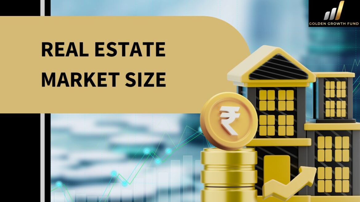 Real Estate Market Size - Golden Growth Fund - GGF