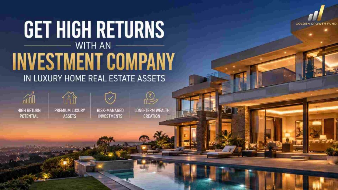 High Returns with a Luxury Home Investment Company in Real Estate Asset