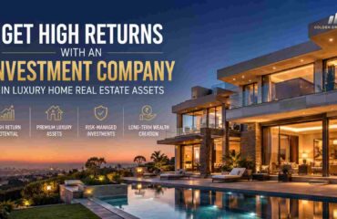 High Returns with a Luxury Home Investment Company in Real Estate Asset