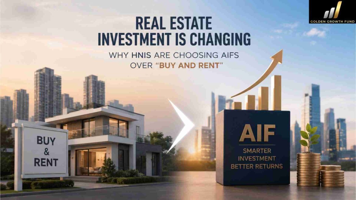 Real Estate Investment Is Changing Why HNIs Are Choosing AIFs Over Buy and Rent